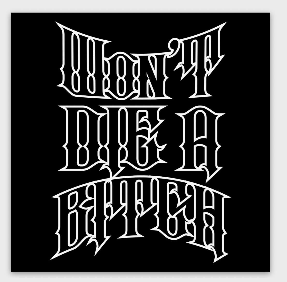 Won't Die a Bitch Sticker