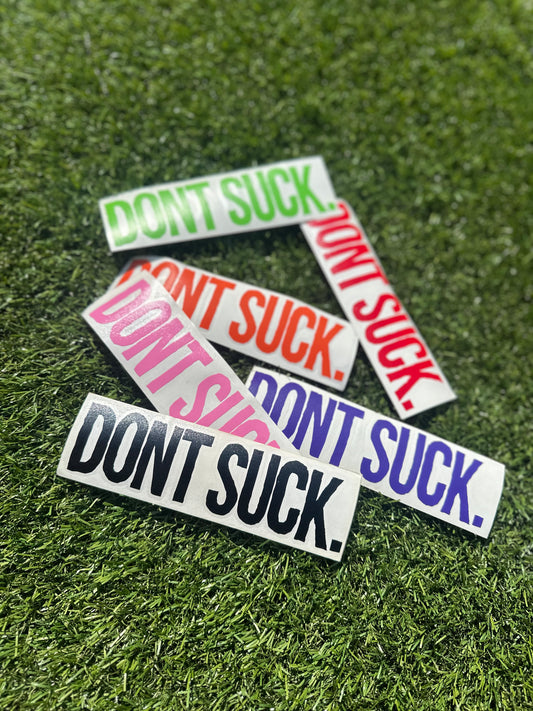 "DONT SUCK." Vinyl Sticker