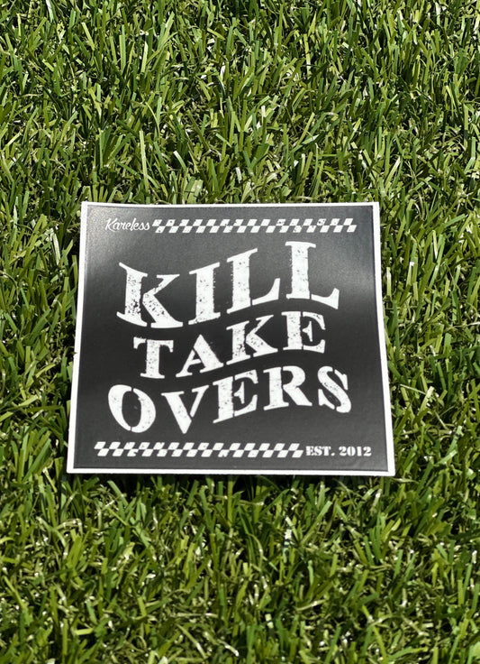 Kill Takeovers Sticker