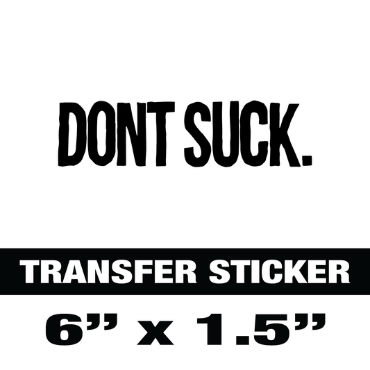 "DONT SUCK." Vinyl Sticker